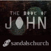 Sandals Church Sermon / Small Group Notes: John 13 – Love & Servanthood