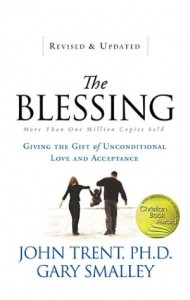 The Blessing: Giving the Gift of Unconditional Love & Acceptance by Dr. John Trent